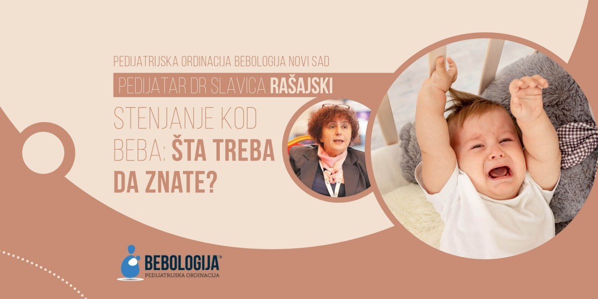 Stenjanje kod beba: šta treba da znate- saveti dr Rašajski iz pedijatrijske ordinacije Bebologija Novi Sad